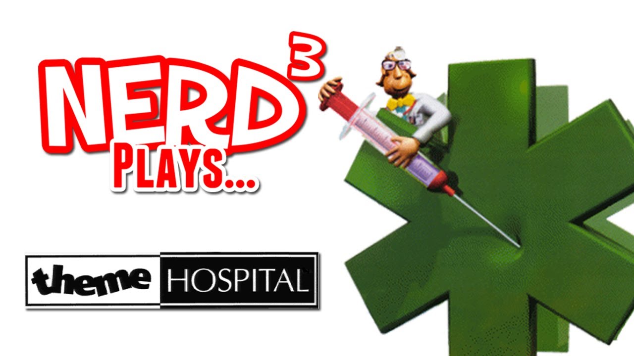 Nerd³ Plays... Theme Hospital