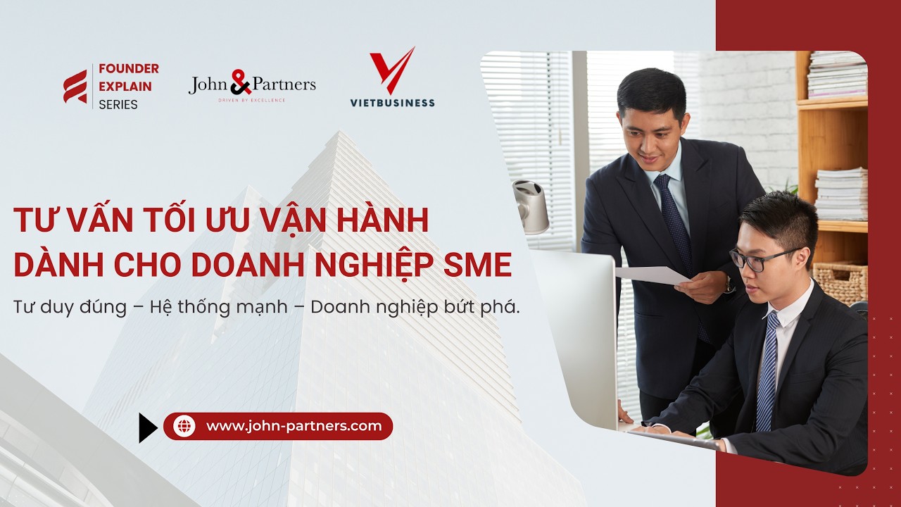 TƯ VẤN TỐI ƯU VẬN HÀNH CHO DOANH NGHIỆP SME: HỆ THỐNG ĐÚNG - DOANH NGHIỆP VỮNG | Ngô Công Trường