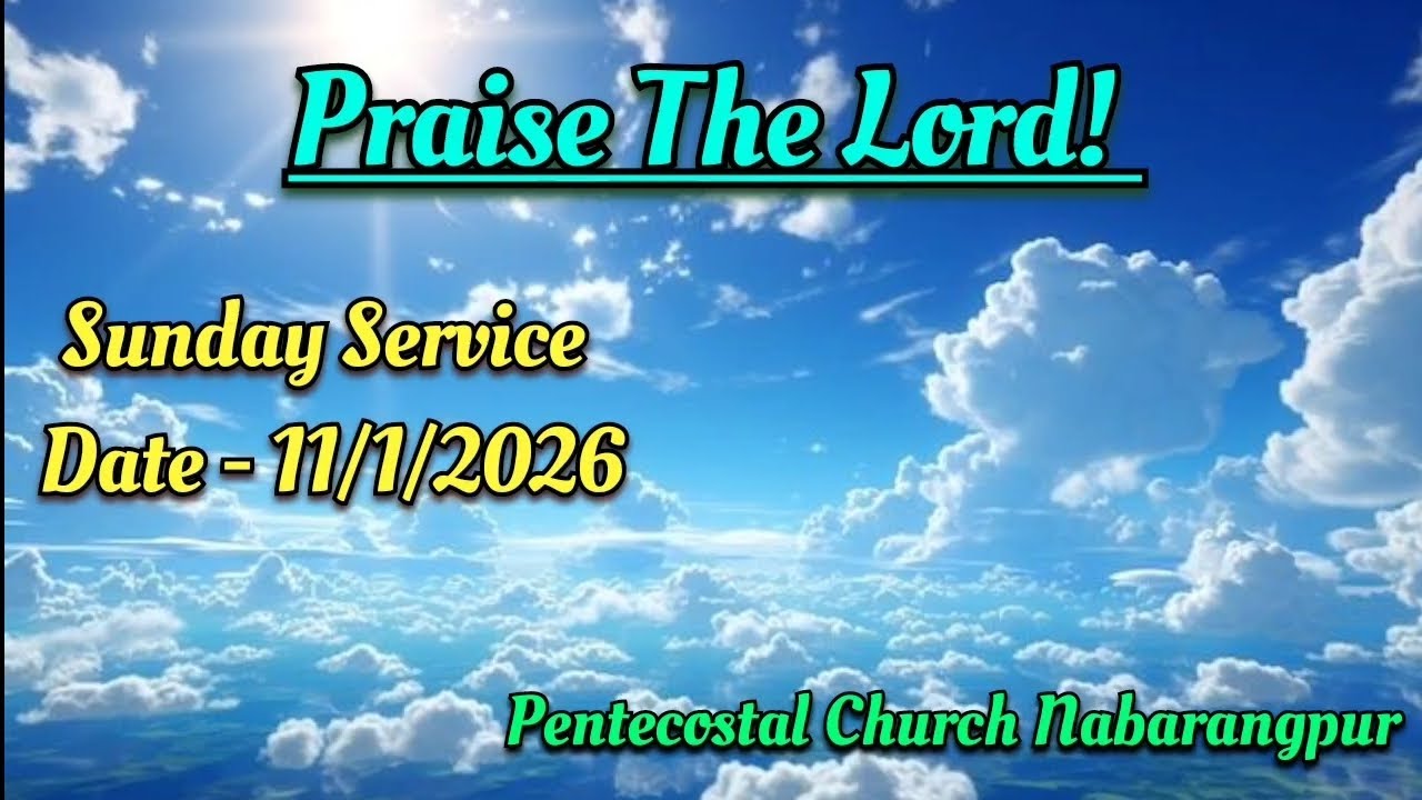 Sunday Service. Pentecostal Church Nabarangpur. Date - 11/1/2026 