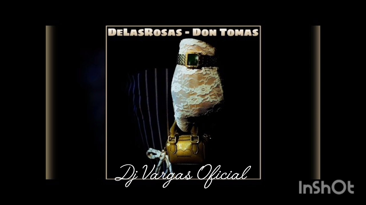 DE LAS ROSAS - DON TOMAS REMIX DJ VARGAS OFICIAL 