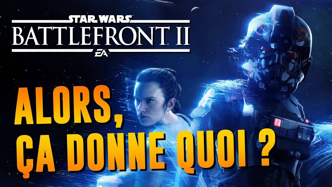 STAR WARS BATTLEFRONT 2 : Alors, &ccedil;a donne quoi ? | GAMEPLAY FR