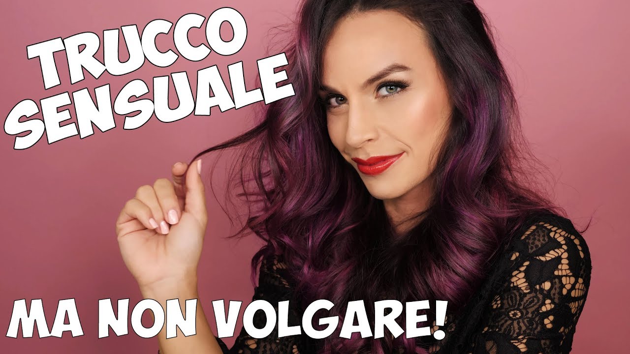 MAKEUP SENSUALE E NON VOLGARE: 10 consigli!