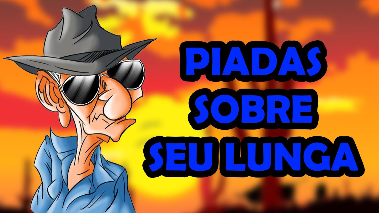 PIADAS SOBRE SEU LUNGA - HUMORISTA THIAGO DIAS