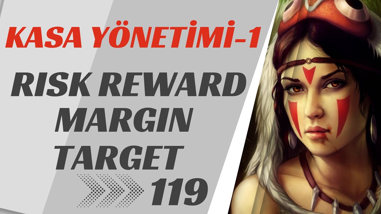 119- Kasa Yönetimi Part -1 Money Management - RİSK - HEDEF  - SERMAYE -MARGİN - ÖDÜL