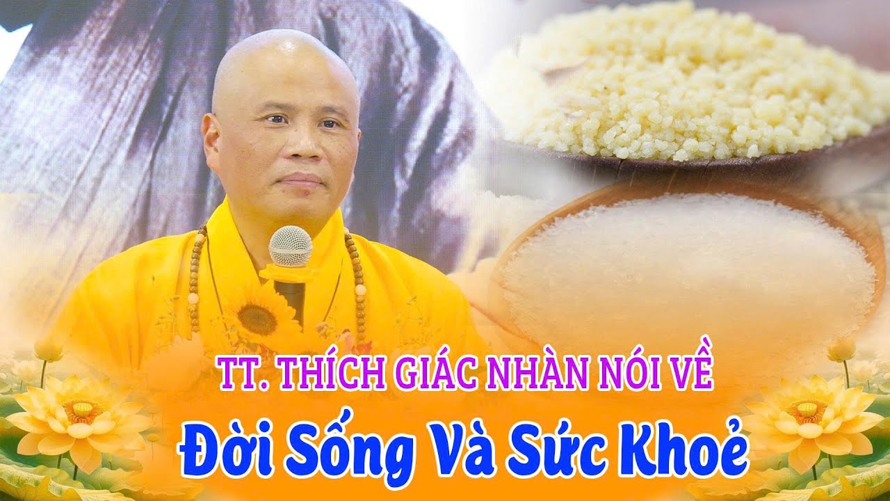 THƯỢNG TỌA : THÍCH GIÁC NHÀN NÓI VỀ ĐỜI SỐNG VÀ SỨC KHỎE TG: 19/09/2025