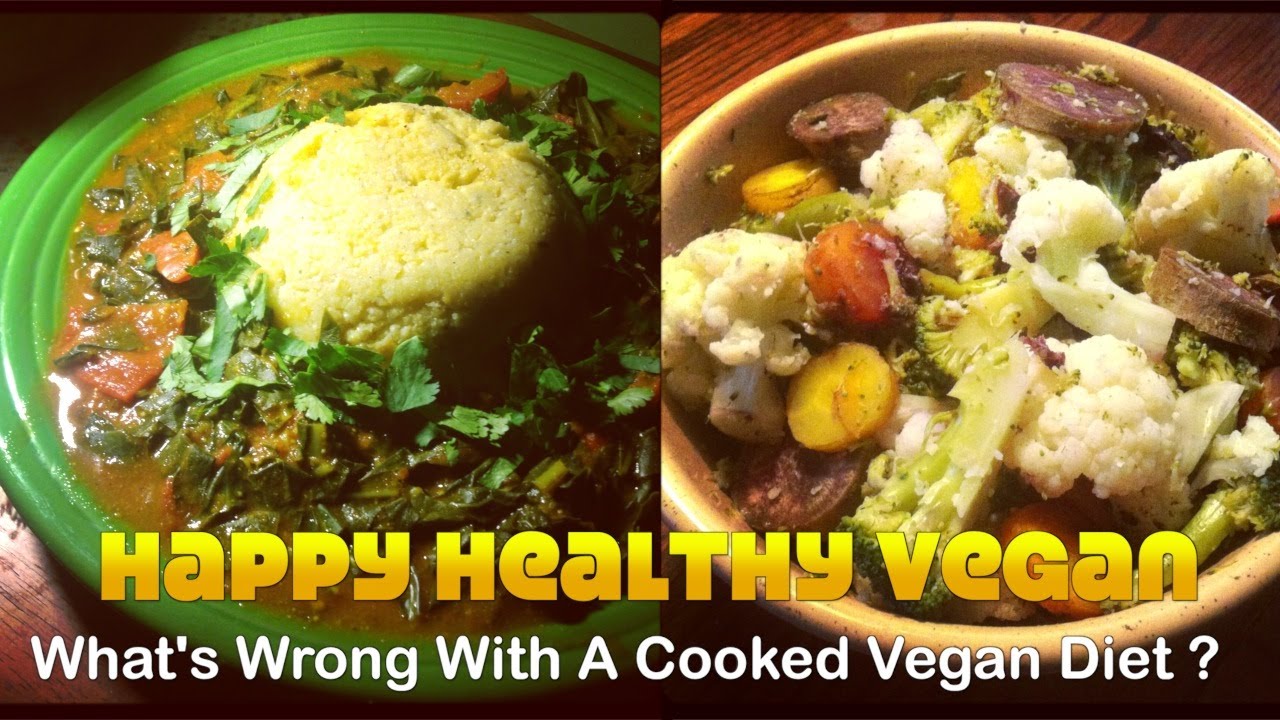 What's Wrong With A Cooked Vegan Diet?