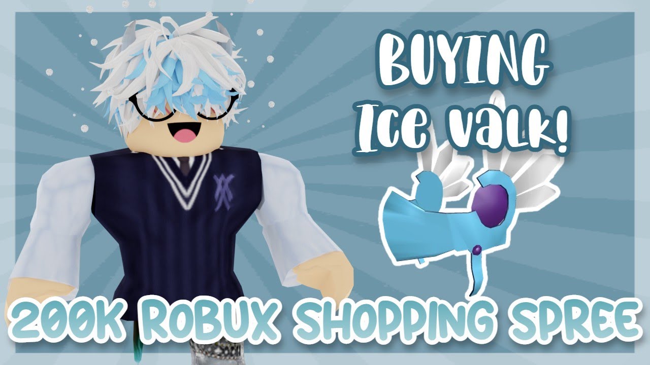 200,000 ROBUX SHOPPING SPREE! I bought the ICE VALK! (Roblox)