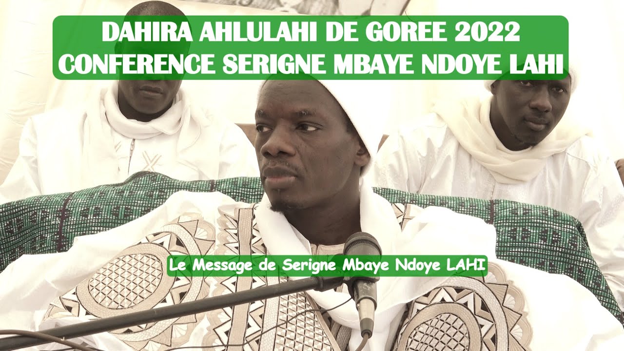 DAHIRA AHLULAHI DE GOREE 2022 : Le Message de Serigne Mbaye Ndoye LAHI
