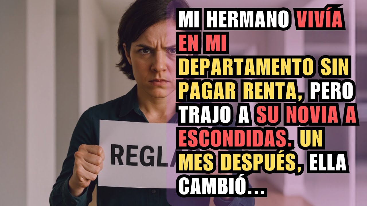 MI HERMANO VIVÍA EN MI DEPARTAMENTO SIN PAGAR RENTA, PERO TRAJO A SU NOVIA A ESCONDIDAS...