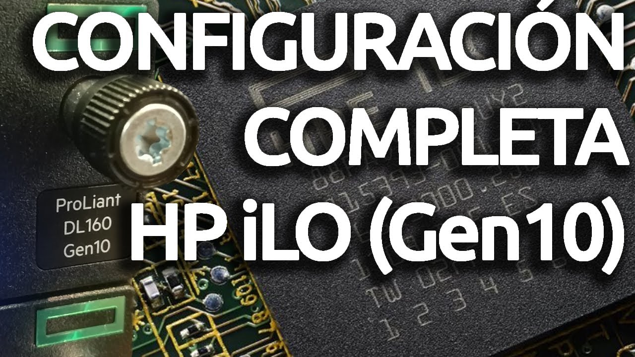 Configuración iLO completa HP Proliant DL160 Gen10