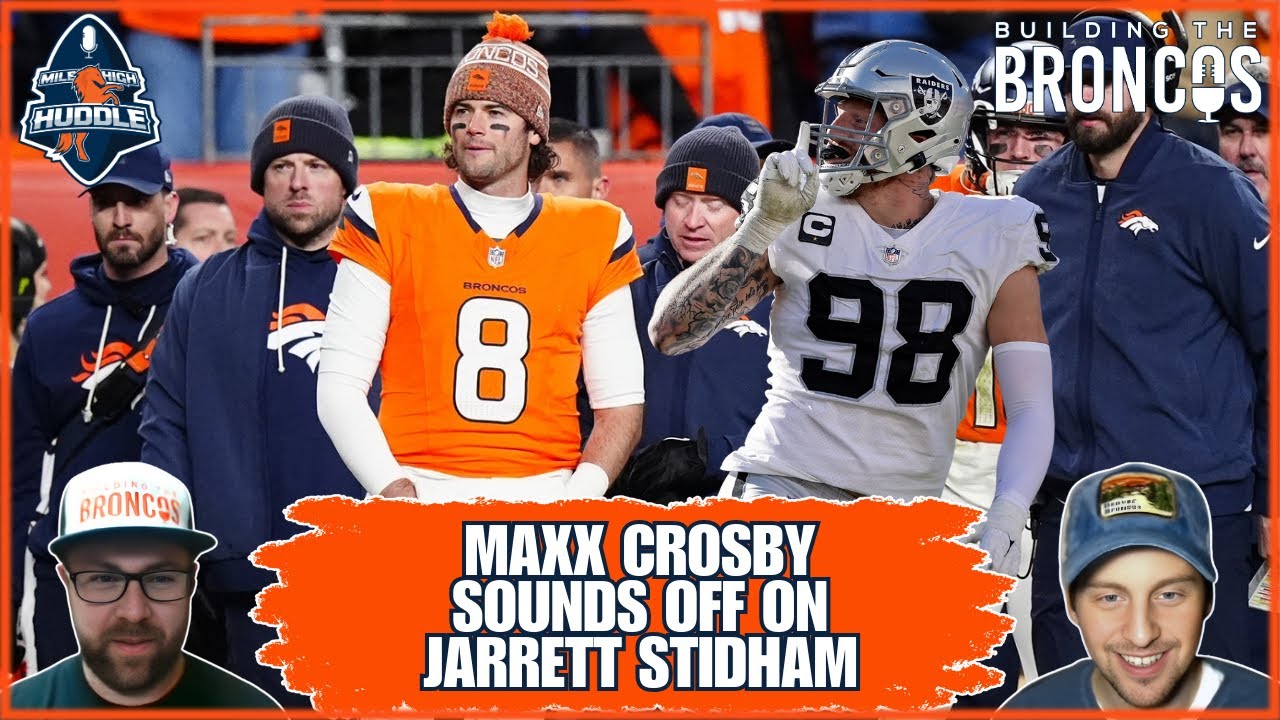 Is Maxx Crosby Right About Jarrett Stidham? | Building The Broncos