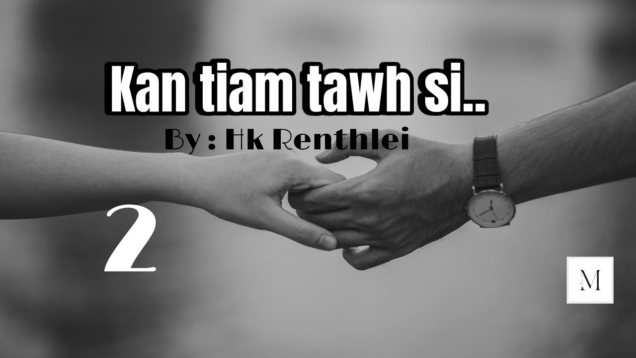 Kan tiam tawh si-2//Ziaktu : Hk Renthlei