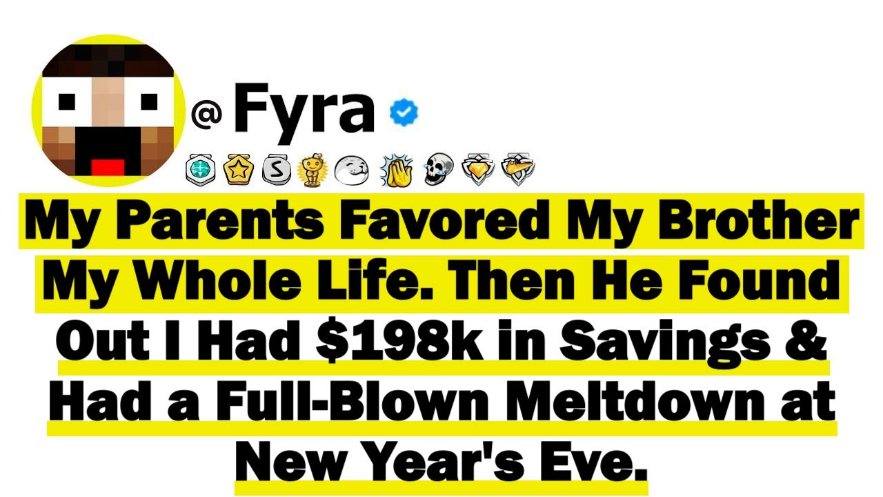 My Parents Favored My Brother My Whole Life. Then He Found Out I Had $198k in Savings and Had a Full