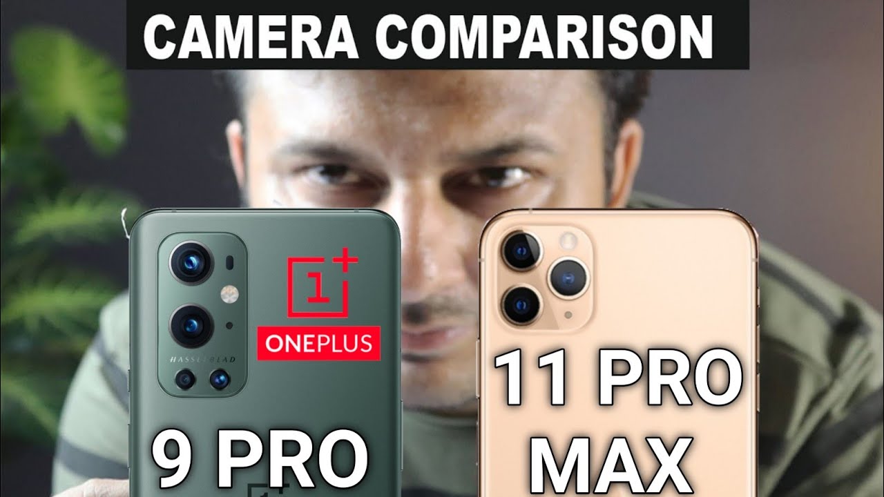 Oneplus 9 Pro vs Iphone 11 Pro Max Camera Comparison