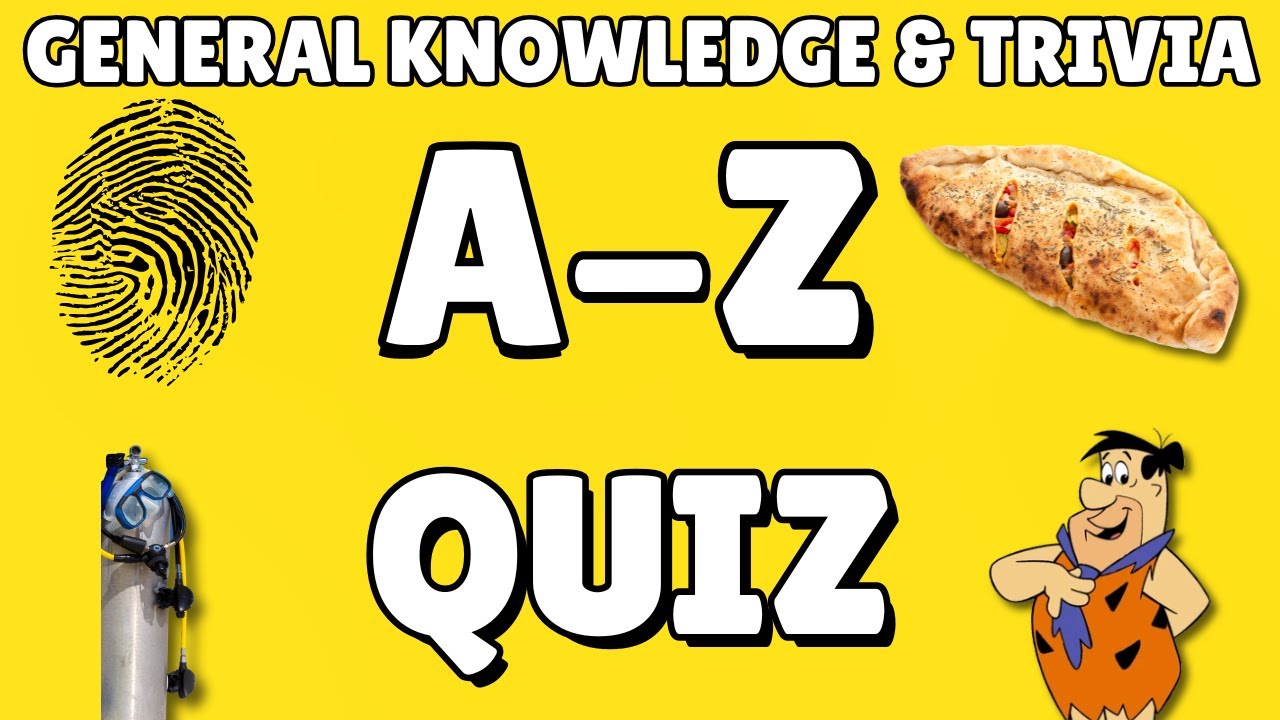 A-Z General Knowledge & Trivia Quiz, 26 Questions, Answers are in alphabetical order.