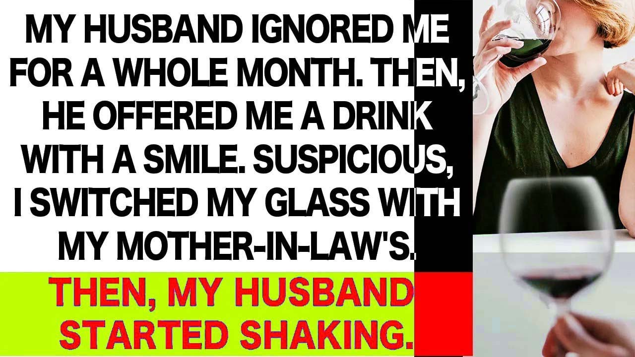 Ignored By 52 y_o Husband for a Month, Preparing for Leaving. Husband Asked Me, 'Drink_'. 'Huh_!'