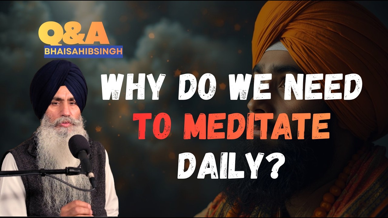 Why do we need to meditate daily? Q&A BhaiSahibSingh