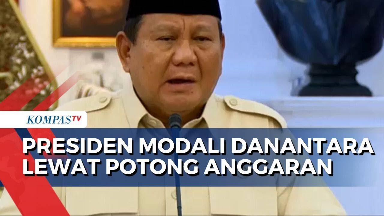 Presiden Prabowo Modali Danantara Lewat Potong Anggaran, Apa Kata Pengamat?