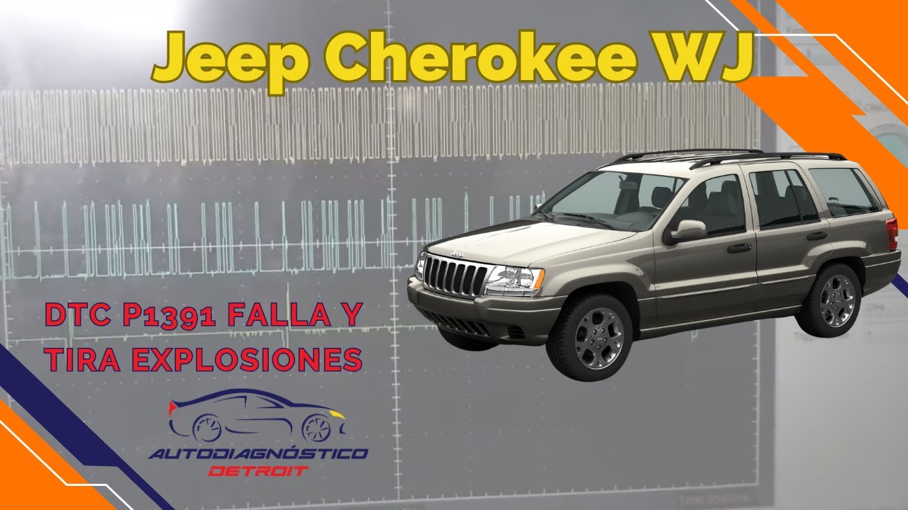 JEEP GRAND CHEROKEE WJ DTC P1391 FALLA Y TIRA EXPLOSIONES
