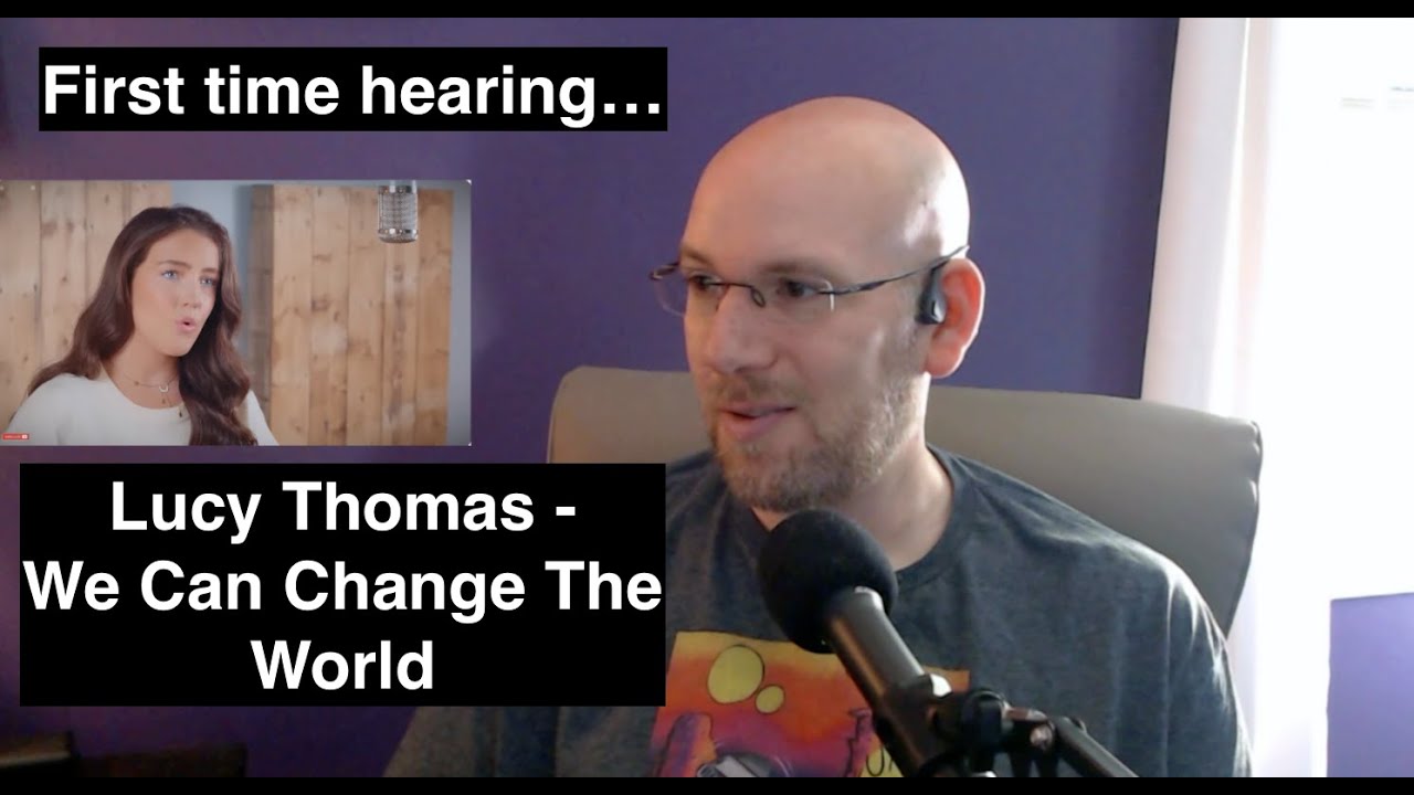 First time hearing... Lucy Thomas - We Can Change The World