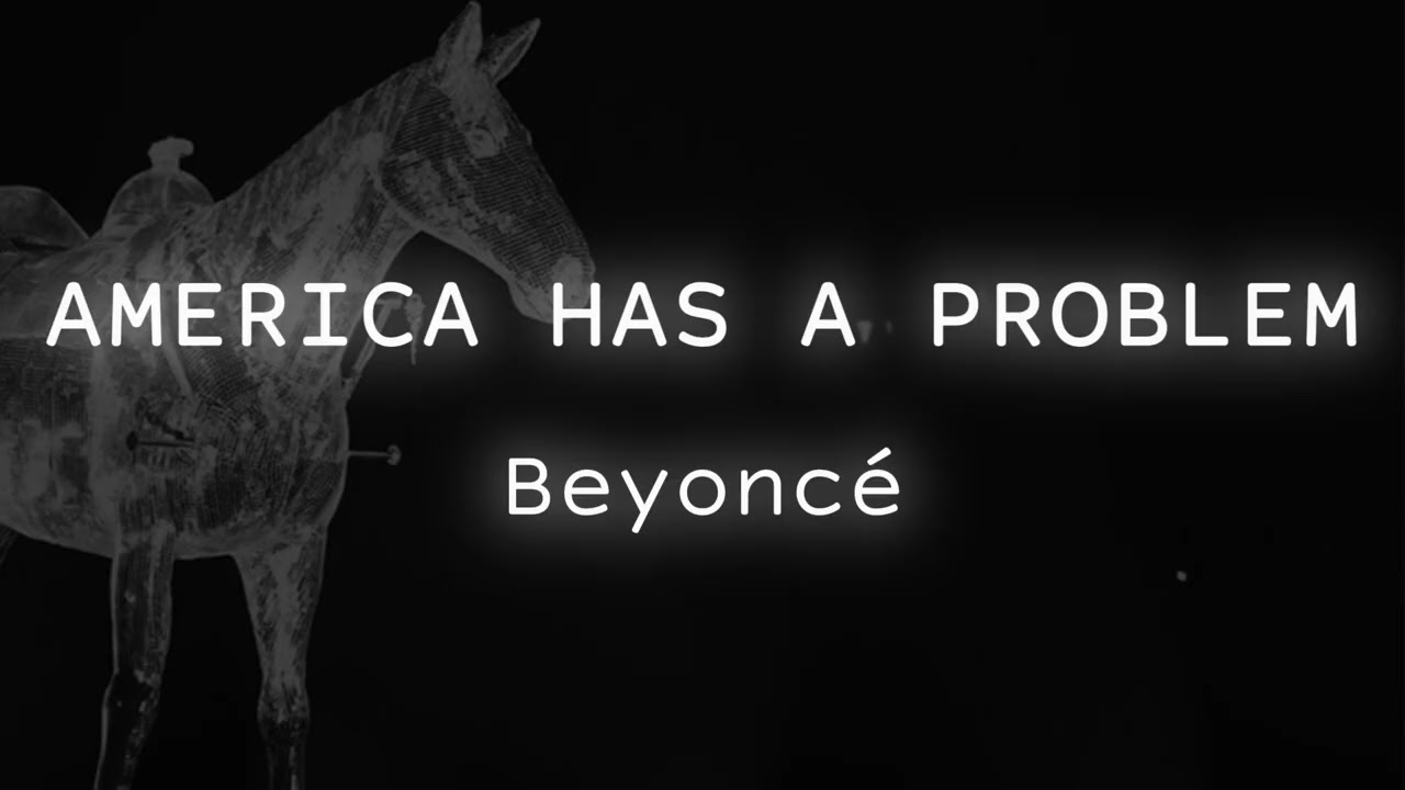 Beyoncé - AMERICA HAS A PROBLEM [with Reverb]