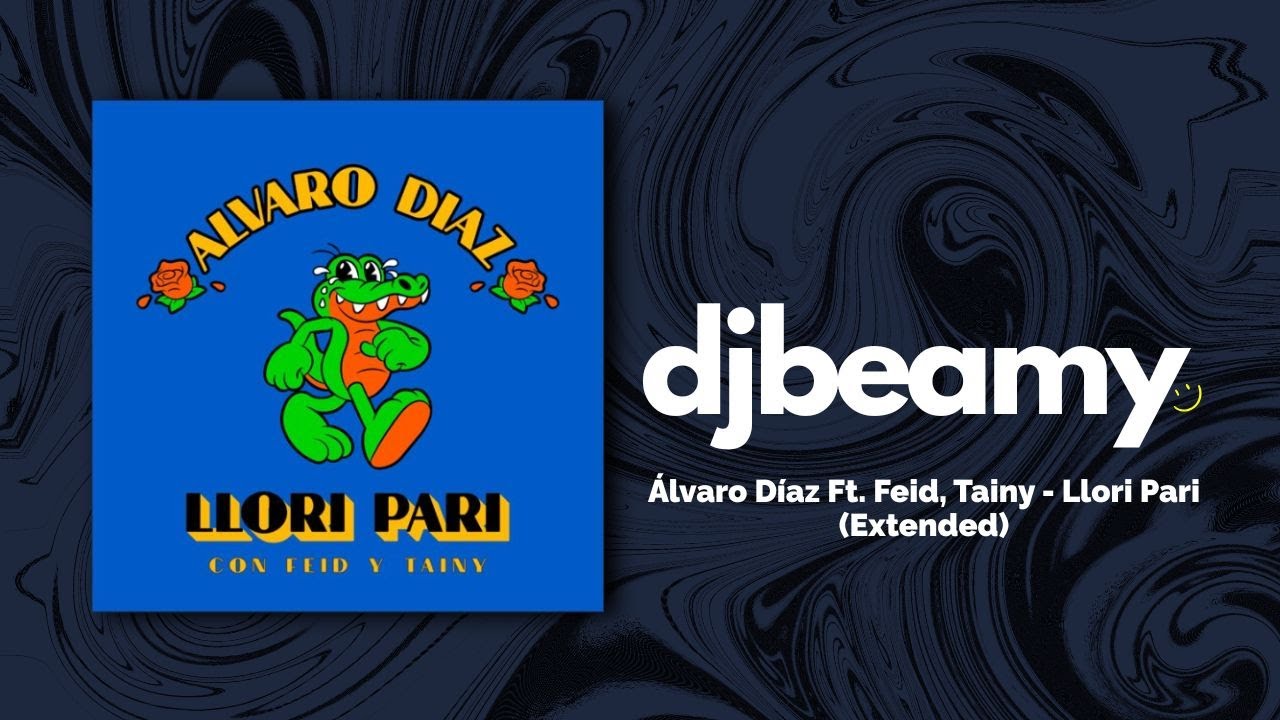 Alvaro Diaz Ft. Tainy, Feid - Llori Pari (Extended) || Dj Beamy
