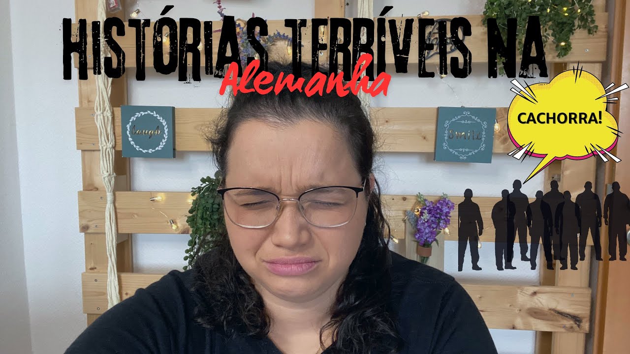 Coisas Terríveis que vivi na Alemanha - Parte I