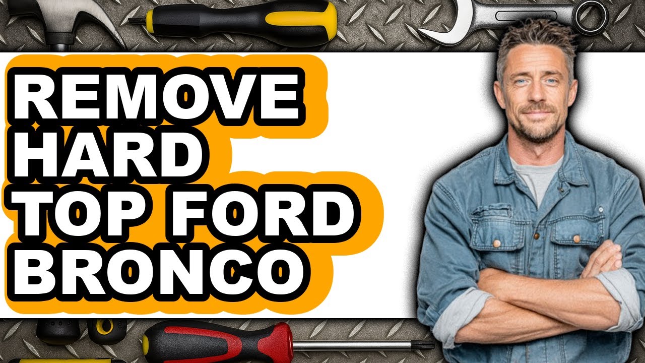 How to Remove Hard Top Ford Bronco - Easy Guide