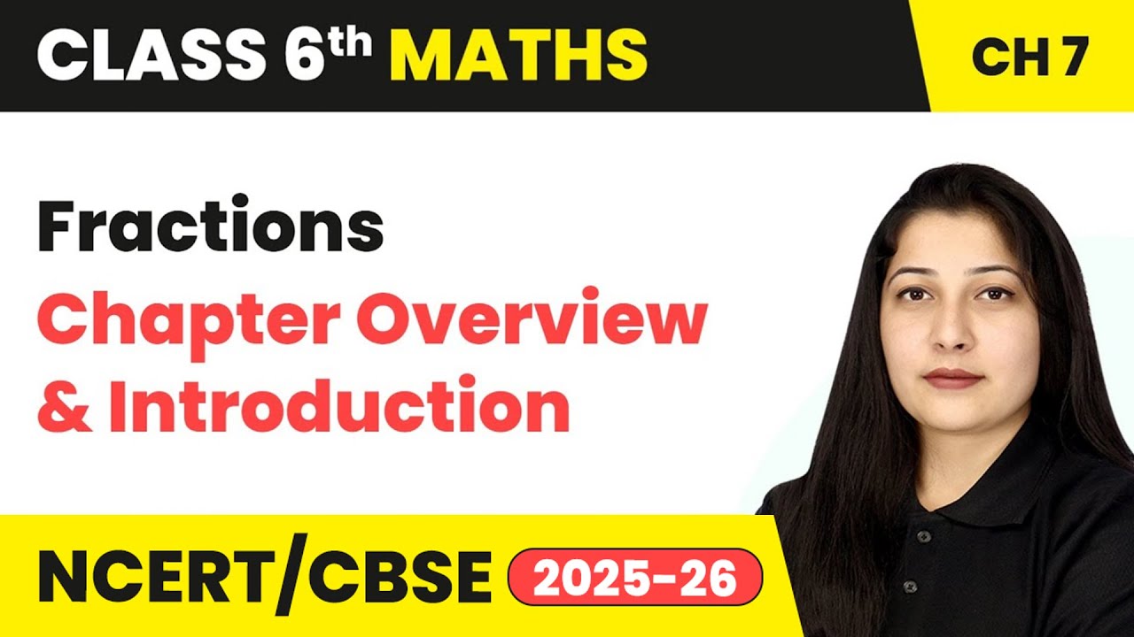 Fractions - Chapter Overview, Introduction & A Fraction | Class 6 Maths Chapter 7 | CBSE 2025-26
