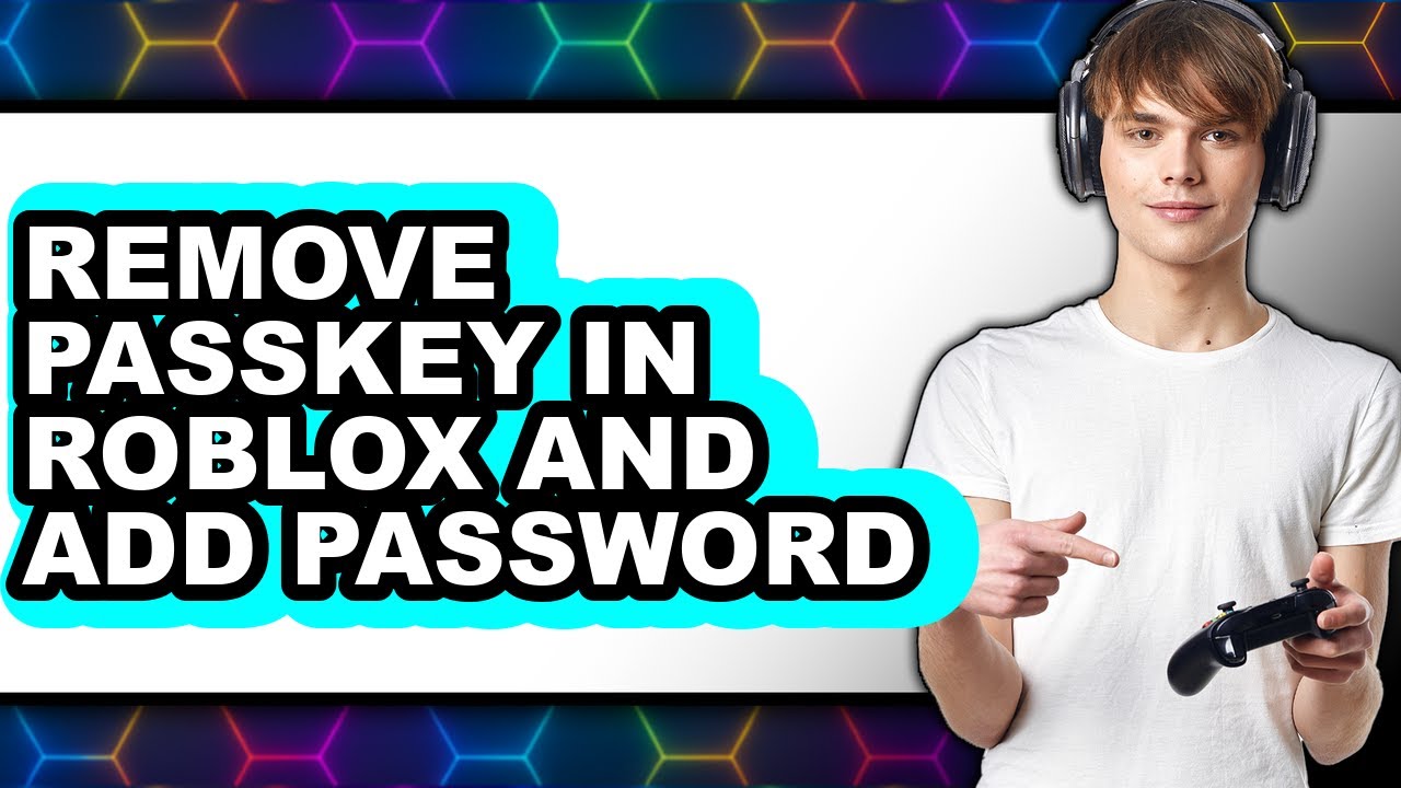 How to Remove Passkey in Roblox and Add Password (updated)