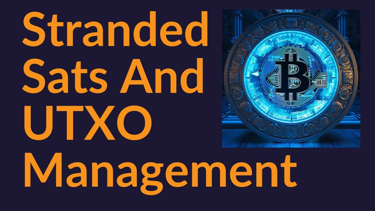 Stranded Sats And UTXO Management