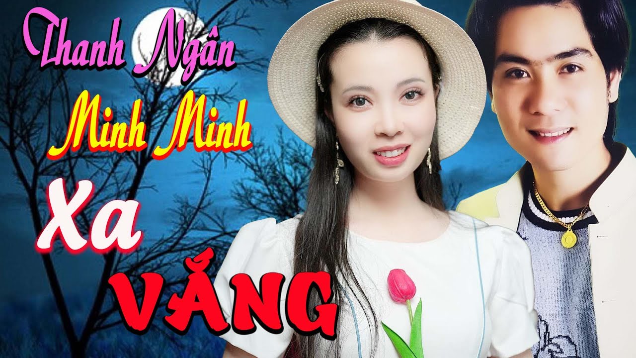 Xa Vắng Nghe Cay Đắng - Thanh Ngân, Minh Minh