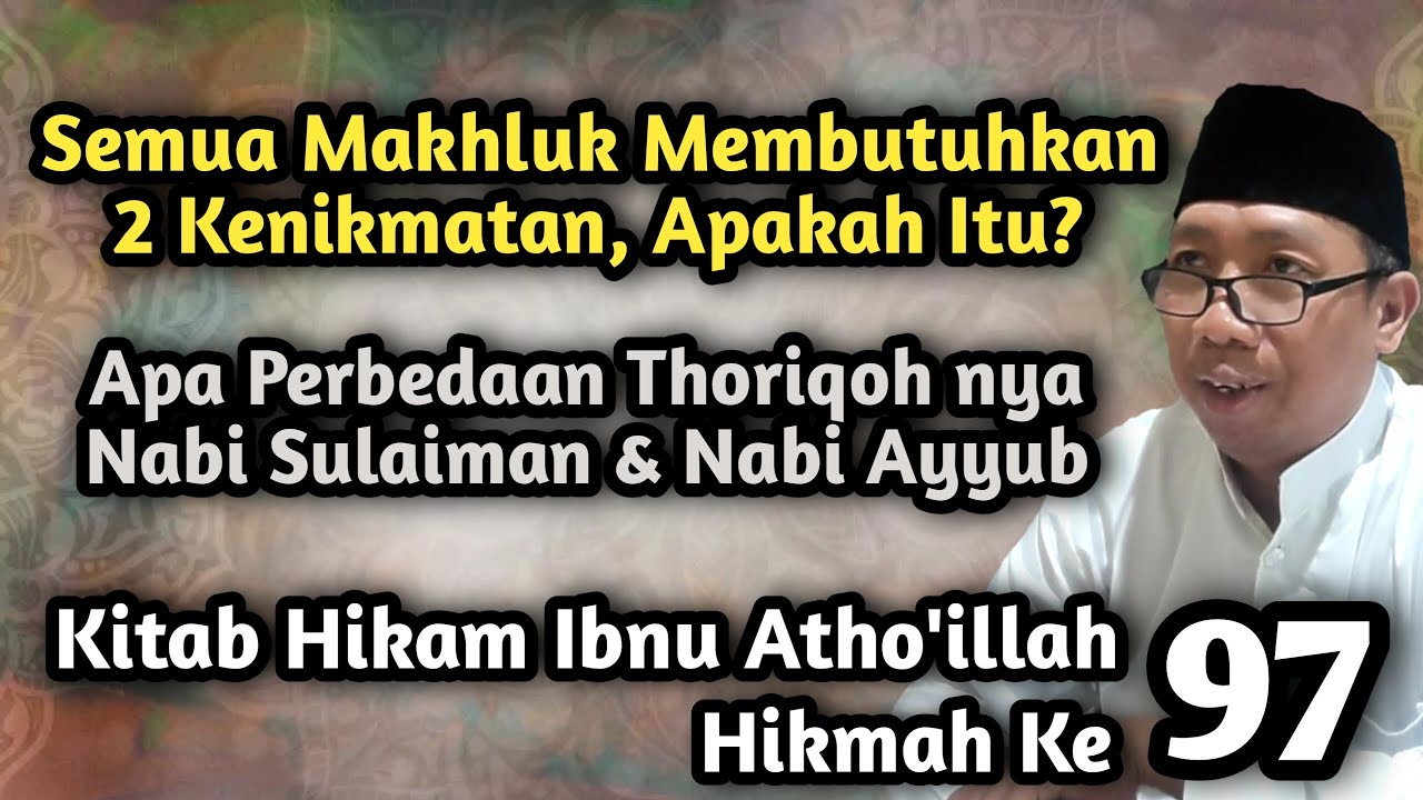 Gus Qoyyum:Hikam Ibnu Atho'illah Hikmah ke 97, Semua Makhluk Membutuhkan 2 Kenikmatan, Apakah Itu?