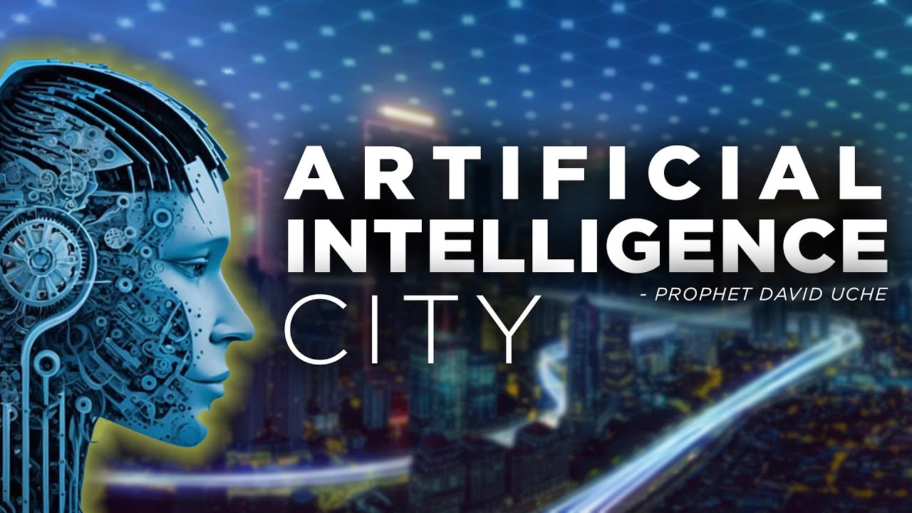 ARTIFICIAL INTELLIGENCE CITY || PROPHET DAVIVD UCHE || TRUTHTV