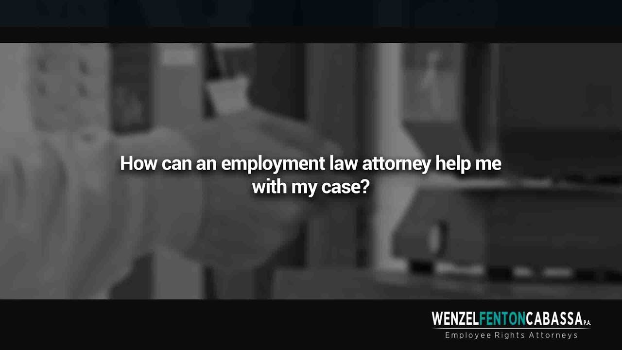 How can an employment law attorney help me with my case?