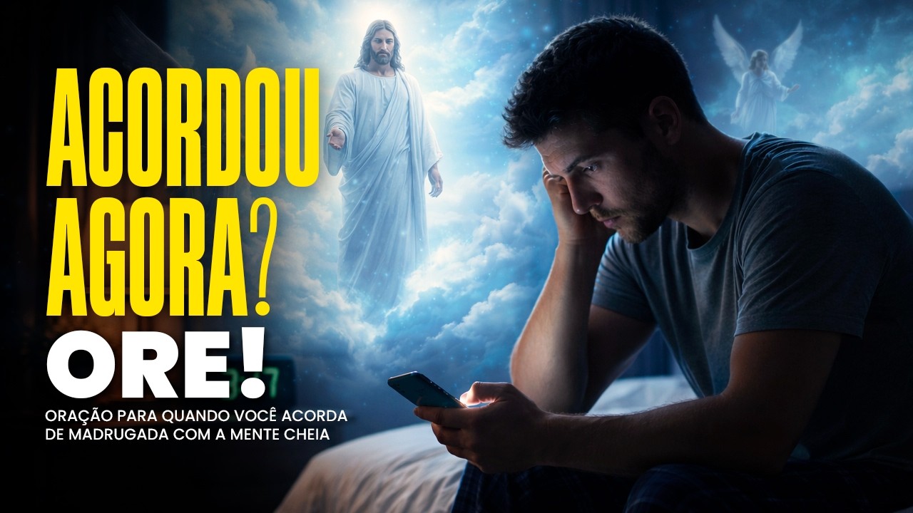 Oração Para Quando Você Acorda de Madrugada com a Mente Cheia