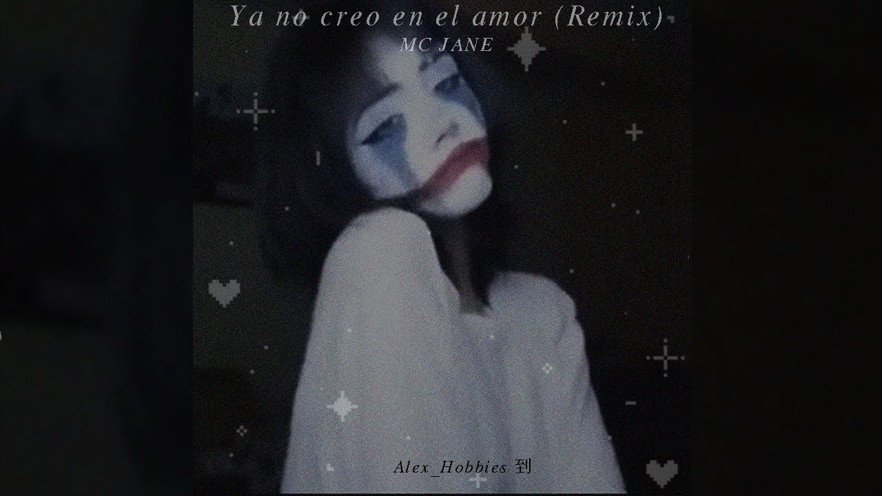 YA NO CREO EN EL AMOR MC JANE /  (por que estas dos canciones suenan tan bien juntas)
