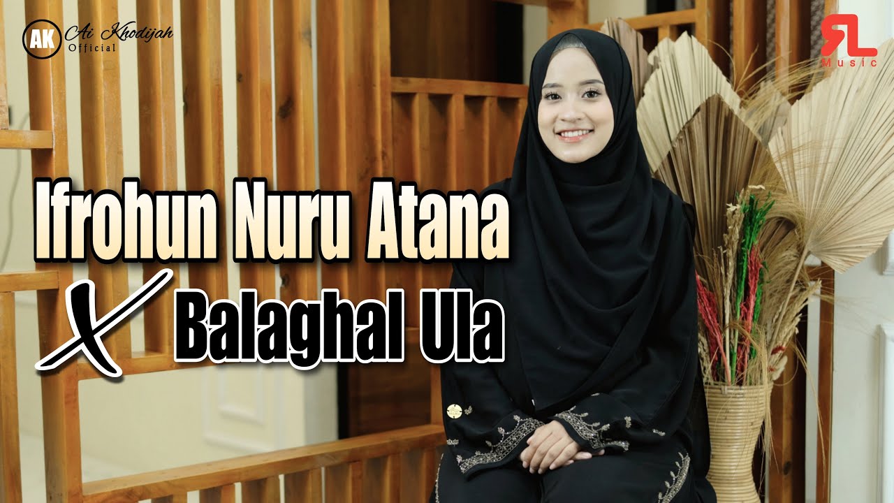 AI KHODIJAH - IFROHUN NURU ATANA X BALAGHAL ULA