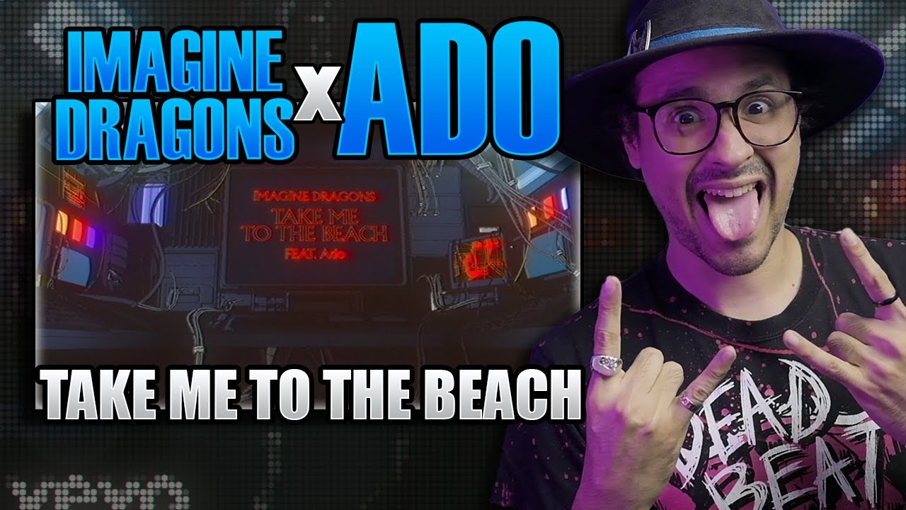 ADO x Imagine Dragons - Take me to the Beach | Reaccion Español