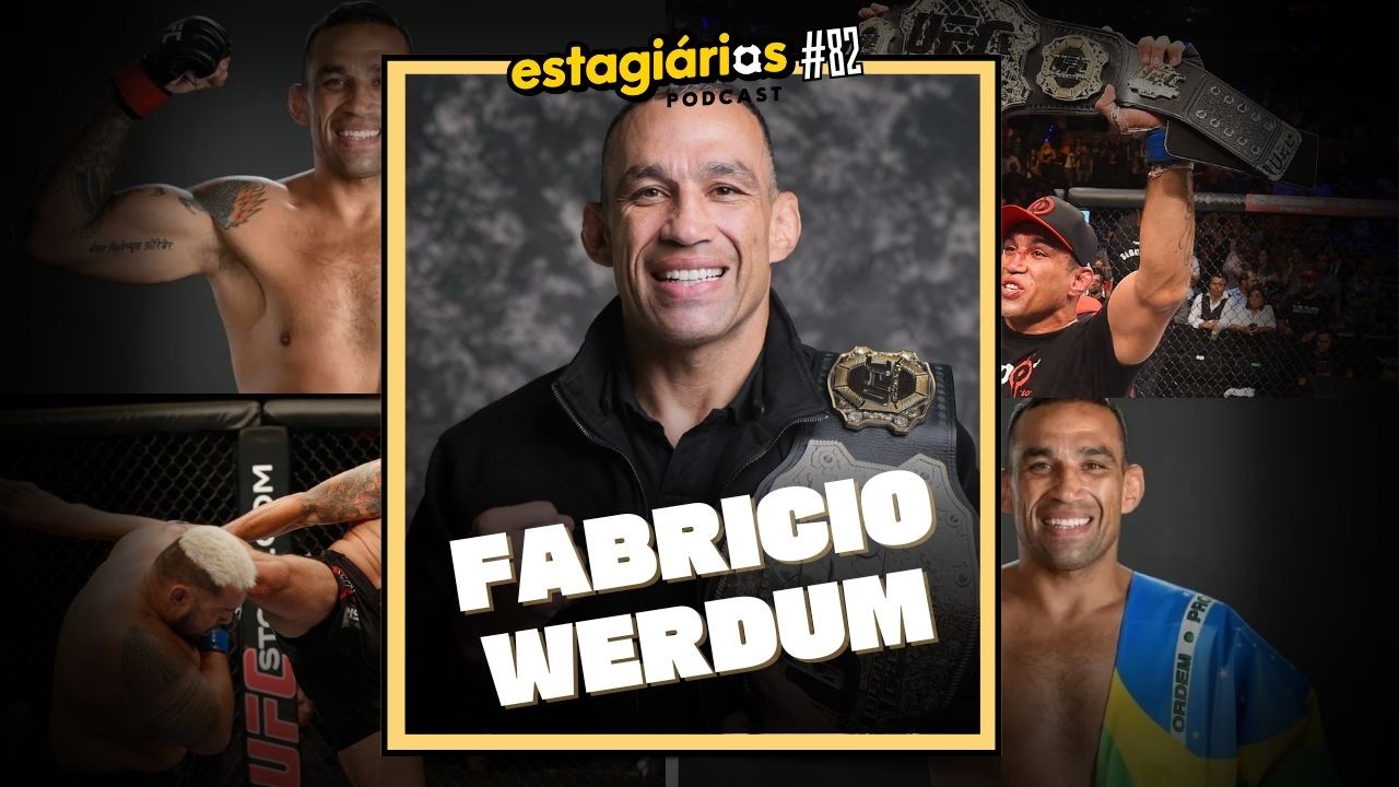 FABRICIO WERDUM (campeão do UFC) - ESTAGIÁRIOS PODCAST #083