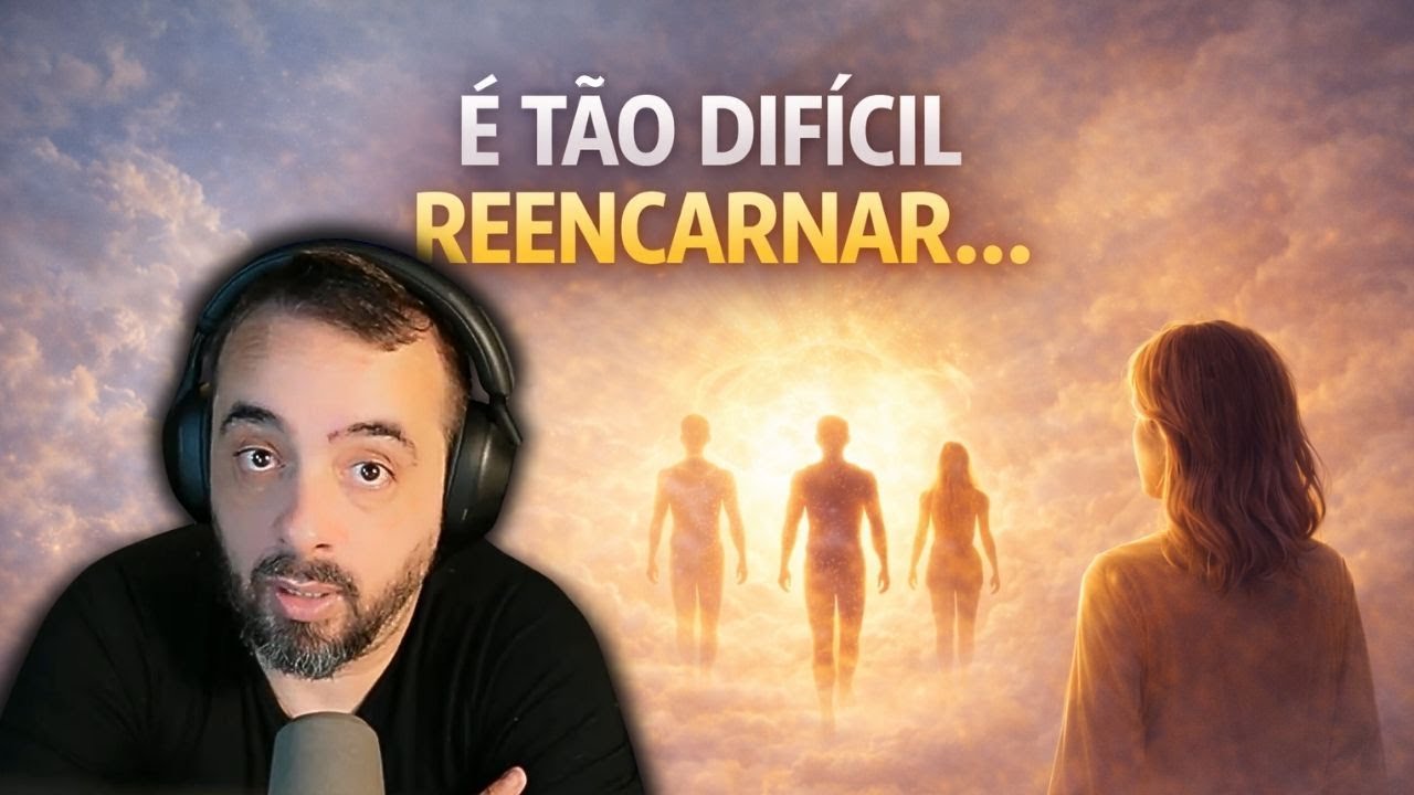 É TÃO DIFÍCIL REENCARNAR....