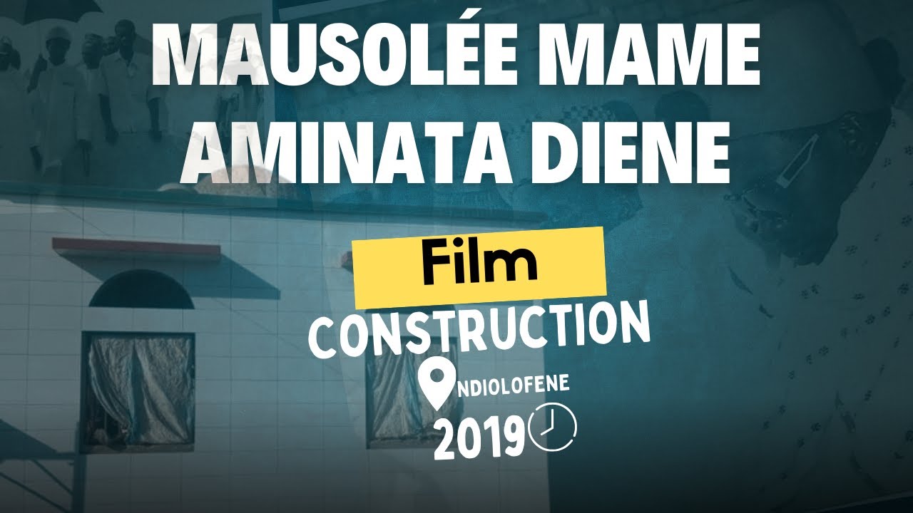 Film de la construction du mausolée de La Sainte MAME AMINATA DIENE , Mère de MOUHAMED SEYNI GUEYE