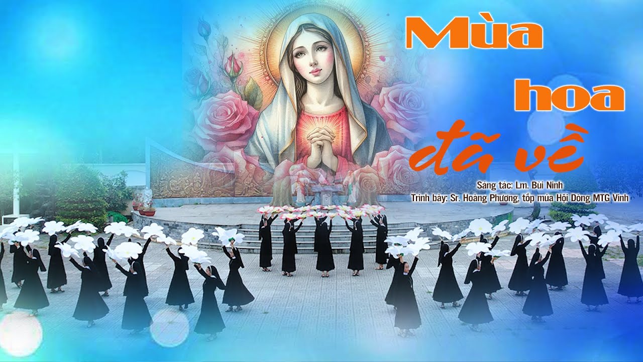 MÙA HOA ĐÃ VỀ/ St: Lm. Bùi Ninh/ Tb: Sr. Hoàng Phương & tốp múa Hội Dòng MTG Vinh