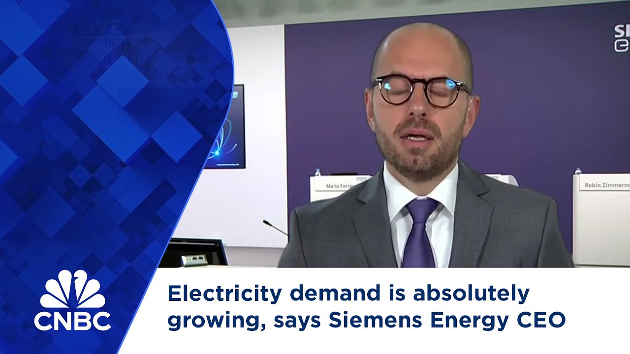 Electricity demand is absolutely growing, says Siemens Energy CEO
