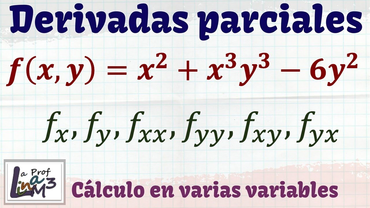 Segundas derivadas parciales f(x,y)=x²-x³y³-6y² | fxx, fxy, fyy, fyx | La Prof Lina M3 