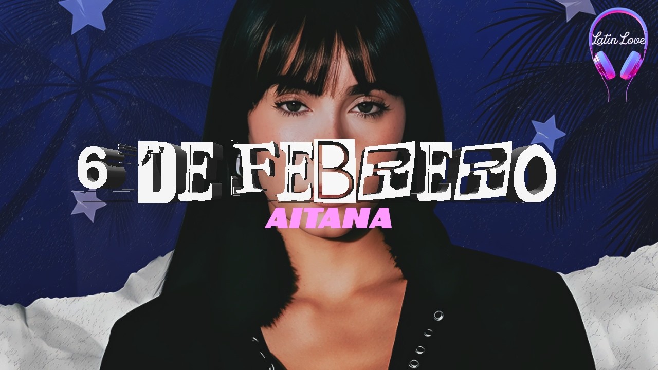 Aitana - 6 DE FEBRERO (Letra)