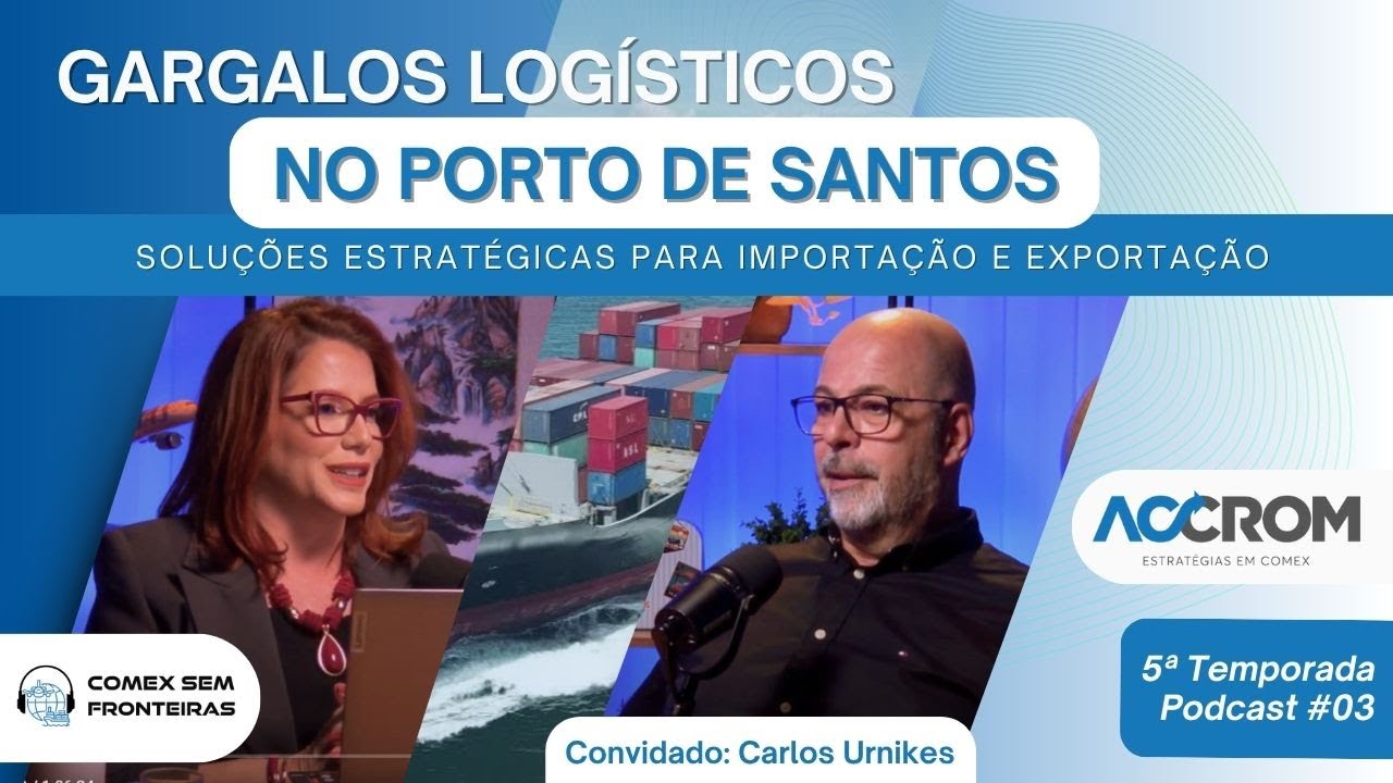 Gargalos Logísticos no Porto de Santos | Soluções Estratégicas para Importação e Exportação | S5 E3