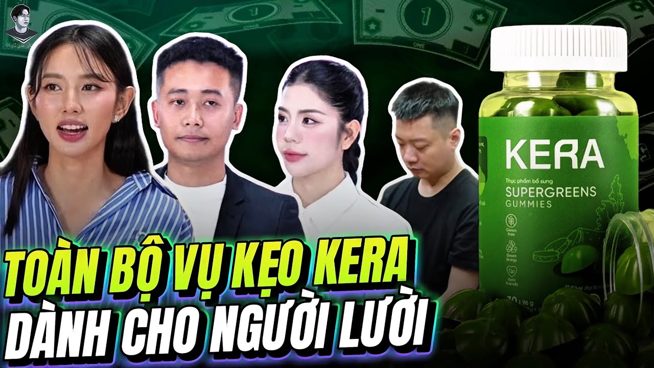 TOÀN BỘ VỤ KẸO KERA CHO NGƯỜI LƯỜI. MÀN KỊCH CỦA NHỮNG LƯƠN CHÚA