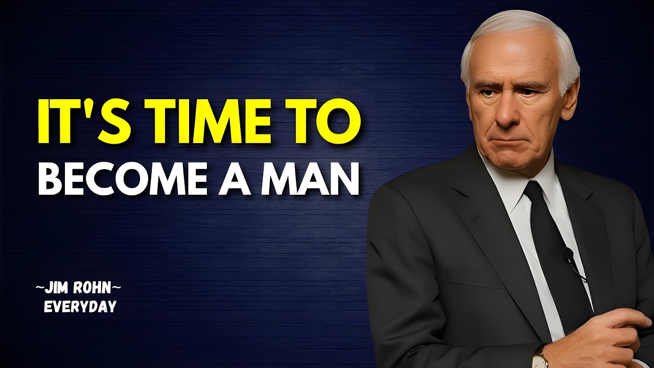 IT'S TIME TO BECOME A MAN | Jim Rohn Motivation