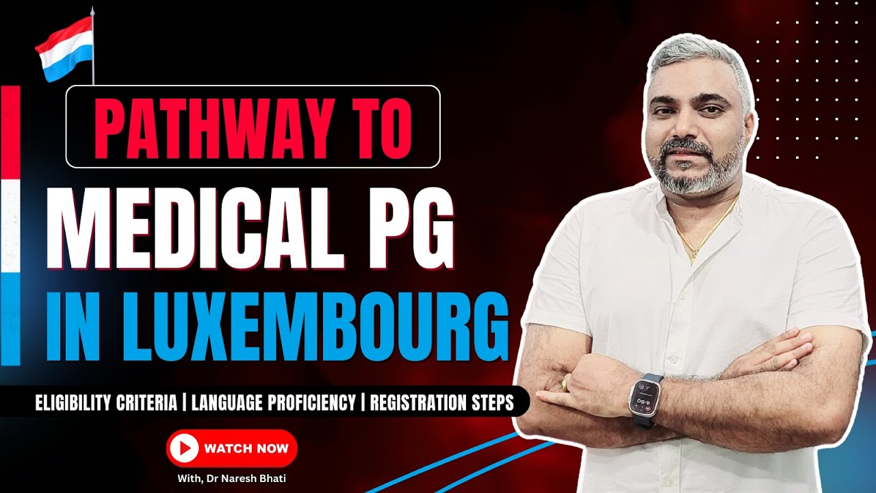 Medical PG in Luxembourg I Explained by Dr Naresh Bhati #luxembourg #medicalpg